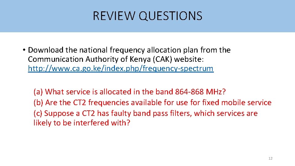 REVIEW QUESTIONS • Download the national frequency allocation plan from the Communication Authority of
