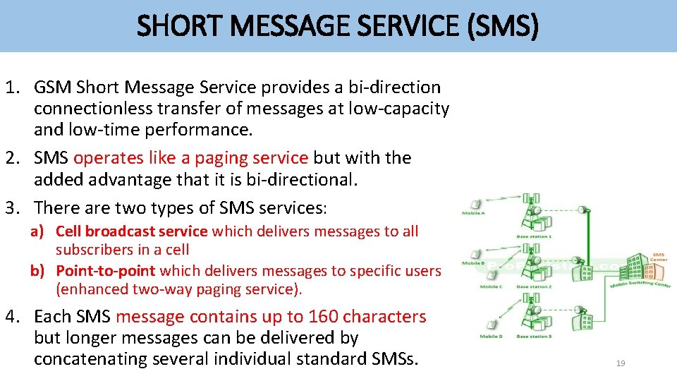 SHORT MESSAGE SERVICE (SMS) 1. GSM Short Message Service provides a bi-direction connectionless transfer