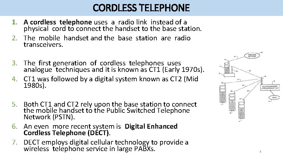 CORDLESS TELEPHONE 1. A cordless telephone uses a radio link instead of a physical