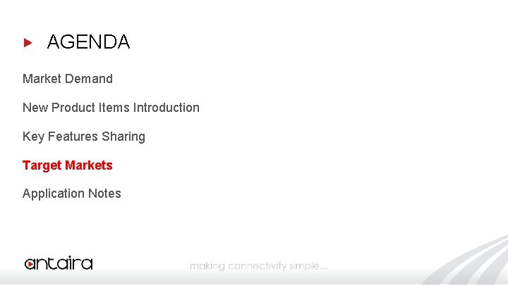 AGENDA Market Demand New Product Items Introduction Key Features Sharing Target Markets Application Notes