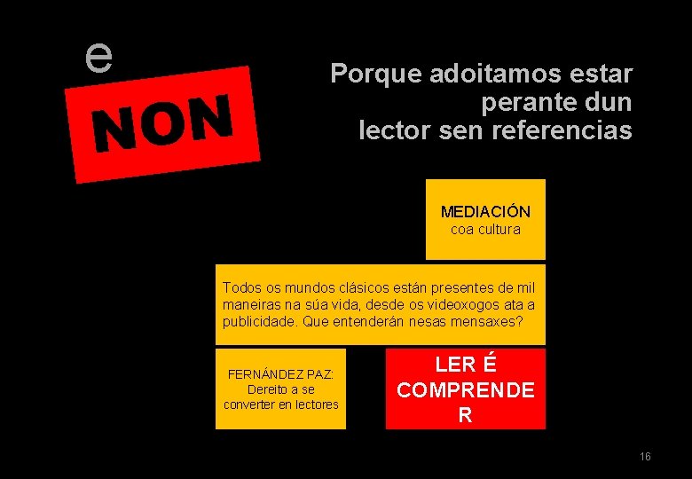 e N O N Porque adoitamos estar perante dun lector sen referencias MEDIACIÓN coa