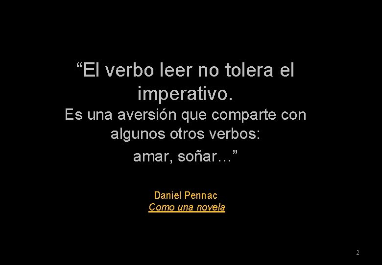 “El verbo leer no tolera el imperativo. Es una aversión que comparte con algunos