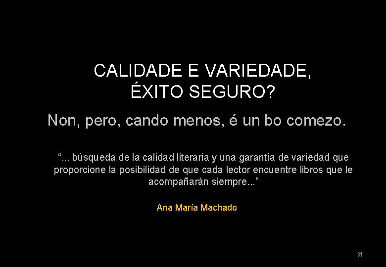 CALIDADE E VARIEDADE, ÉXITO SEGURO? Non, pero, cando menos, é un bo comezo. “.