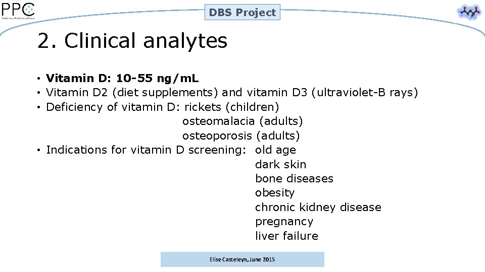 DBS Project 2. Clinical analytes • Vitamin D: 10 -55 ng/m. L • Vitamin