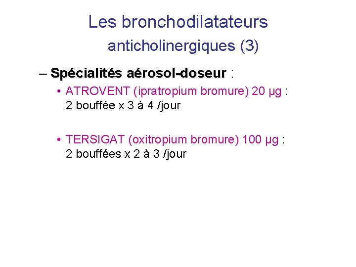 Les bronchodilatateurs anticholinergiques (3) – Spécialités aérosol-doseur : • ATROVENT (ipratropium bromure) 20 µg