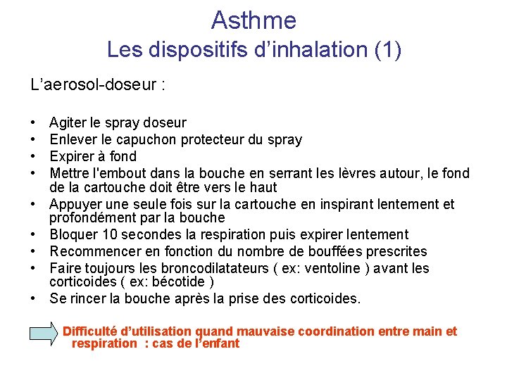 Asthme Les dispositifs d’inhalation (1) L’aerosol-doseur : • • • Agiter le spray doseur