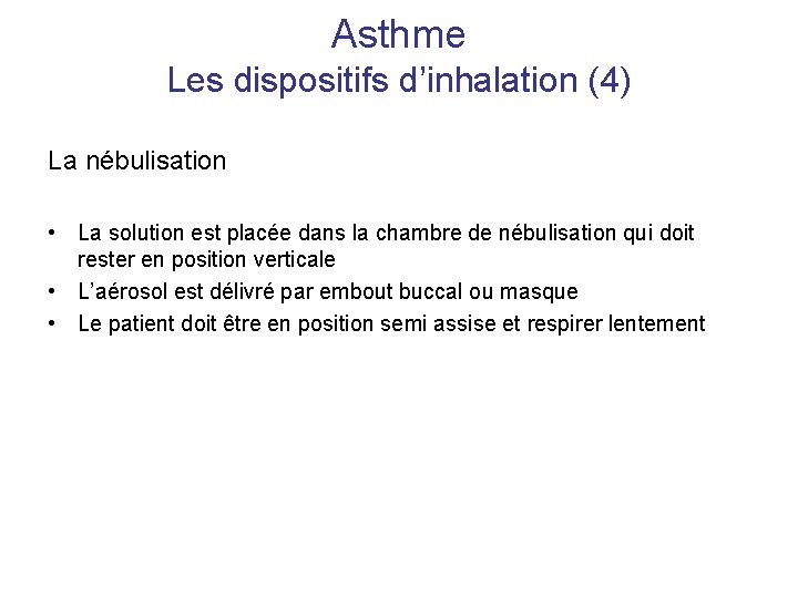 Asthme Les dispositifs d’inhalation (4) La nébulisation • La solution est placée dans la