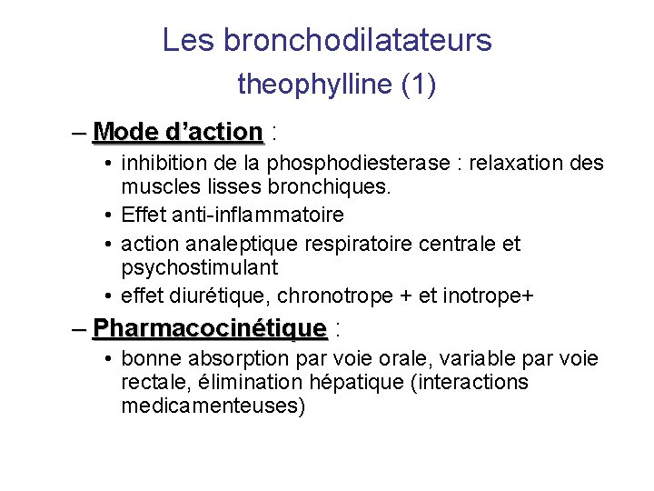 Les bronchodilatateurs theophylline (1) – Mode d’action : • inhibition de la phosphodiesterase :