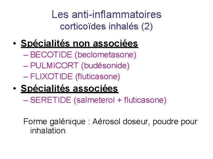 Les anti-inflammatoires corticoïdes inhalés (2) • Spécialités non associées – BECOTIDE (beclometasone) – PULMICORT