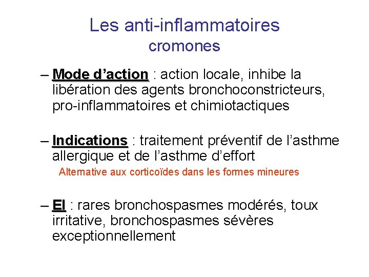 Les anti-inflammatoires cromones – Mode d’action : action locale, inhibe la libération des agents