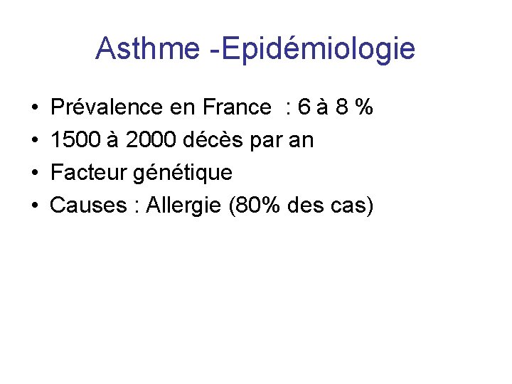 Asthme -Epidémiologie • • Prévalence en France : 6 à 8 % 1500 à