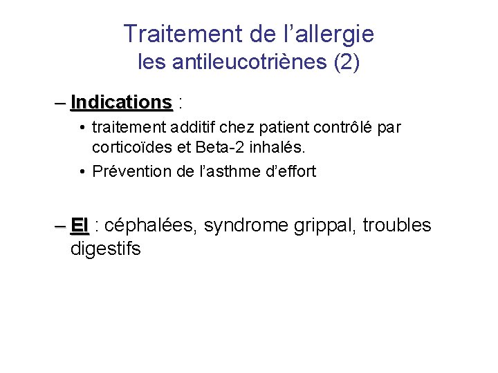 Traitement de l’allergie les antileucotriènes (2) – Indications : • traitement additif chez patient