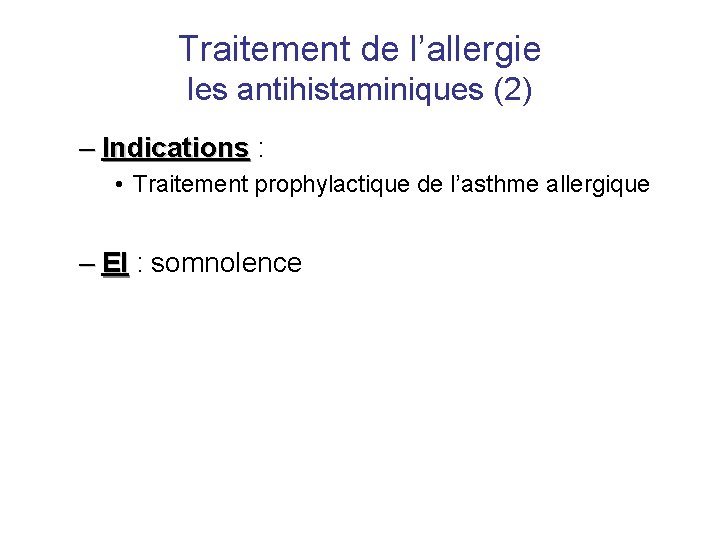 Traitement de l’allergie les antihistaminiques (2) – Indications : • Traitement prophylactique de l’asthme