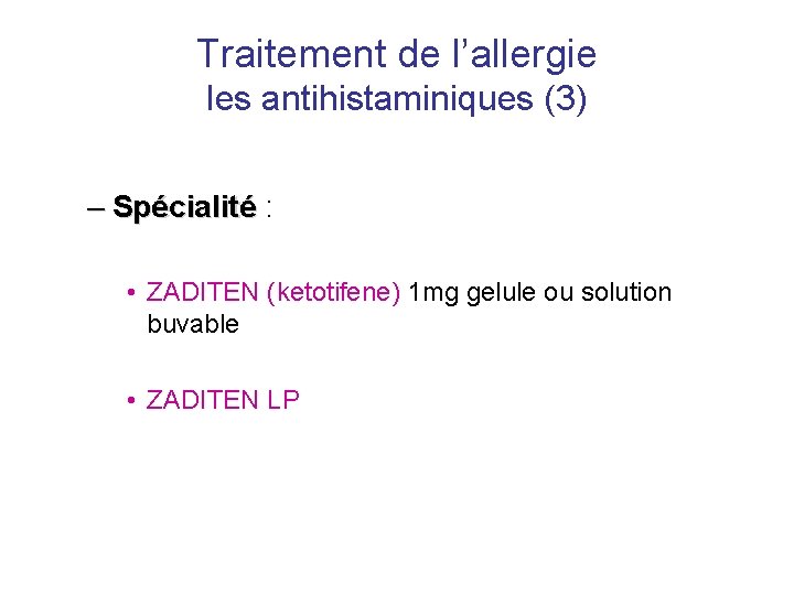 Traitement de l’allergie les antihistaminiques (3) – Spécialité : • ZADITEN (ketotifene) 1 mg