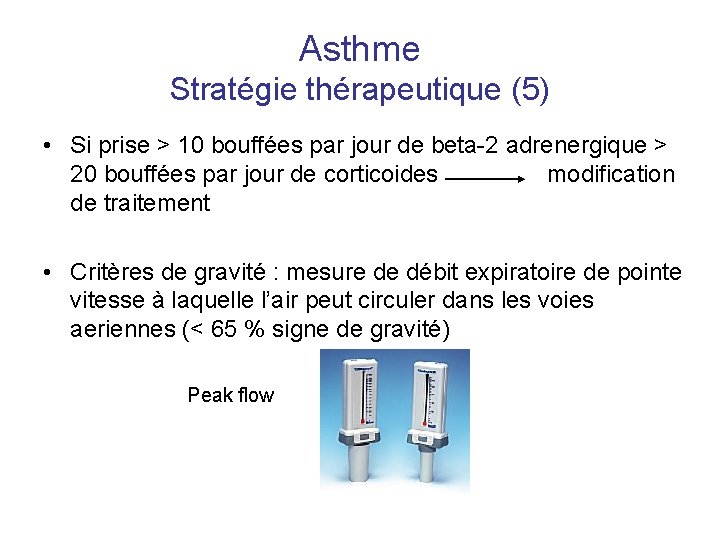 Asthme Stratégie thérapeutique (5) • Si prise > 10 bouffées par jour de beta-2