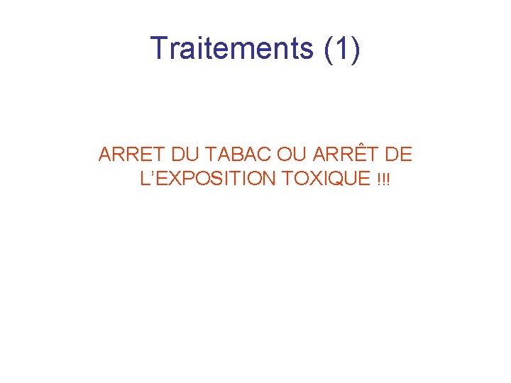 Traitements (1) ARRET DU TABAC OU ARRÊT DE L’EXPOSITION TOXIQUE !!! 