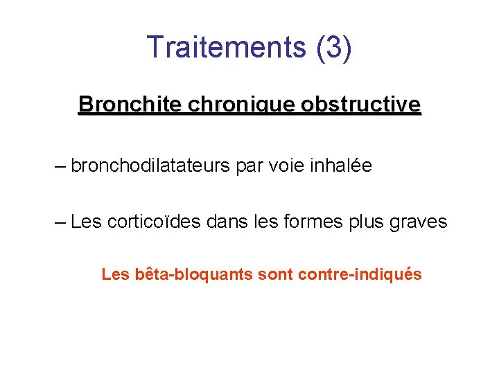 Traitements (3) Bronchite chronique obstructive – bronchodilatateurs par voie inhalée – Les corticoïdes dans