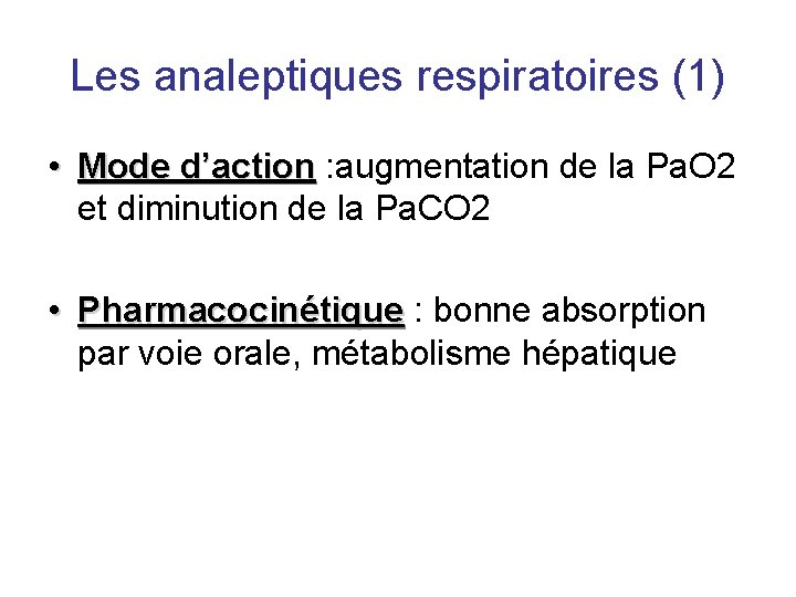 Les analeptiques respiratoires (1) • Mode d’action : augmentation de la Pa. O 2