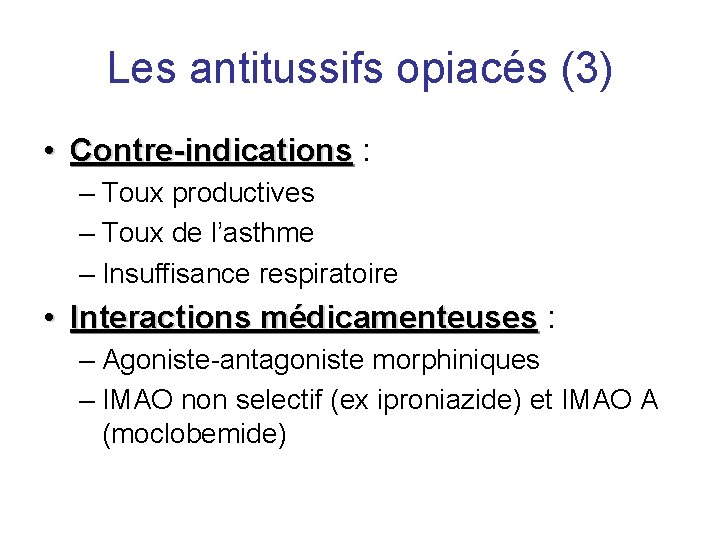 Les antitussifs opiacés (3) • Contre-indications : – Toux productives – Toux de l’asthme