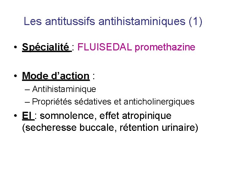 Les antitussifs antihistaminiques (1) • Spécialité : FLUISEDAL promethazine • Mode d’action : –