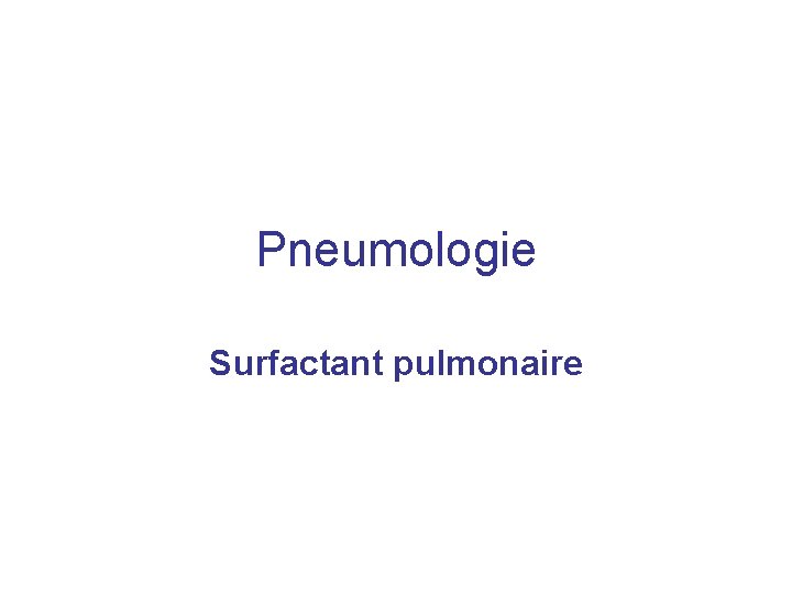 Pneumologie Surfactant pulmonaire 