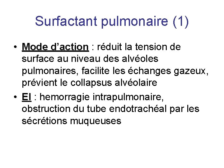 Surfactant pulmonaire (1) • Mode d’action : réduit la tension de surface au niveau