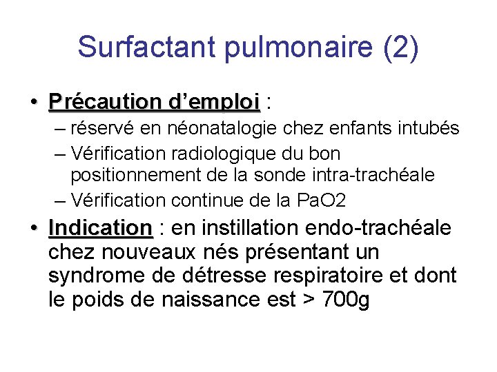 Surfactant pulmonaire (2) • Précaution d’emploi : – réservé en néonatalogie chez enfants intubés