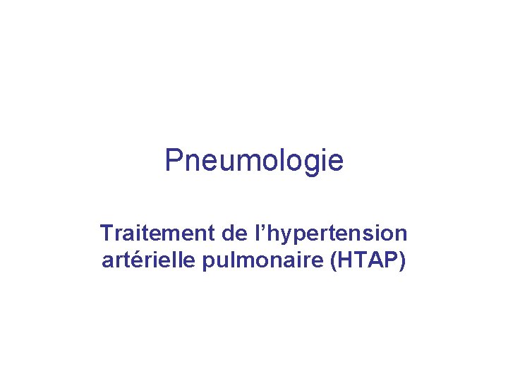 Pneumologie Traitement de l’hypertension artérielle pulmonaire (HTAP) 
