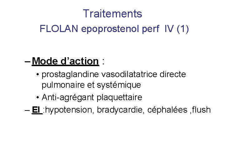 Traitements FLOLAN epoprostenol perf IV (1) – Mode d’action : • prostaglandine vasodilatatrice directe