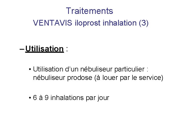 Traitements VENTAVIS iloprost inhalation (3) – Utilisation : • Utilisation d’un nébuliseur particulier :