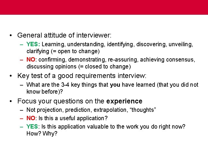  • General attitude of interviewer: – YES: Learning, understanding, identifying, discovering, unveiling, clarifying