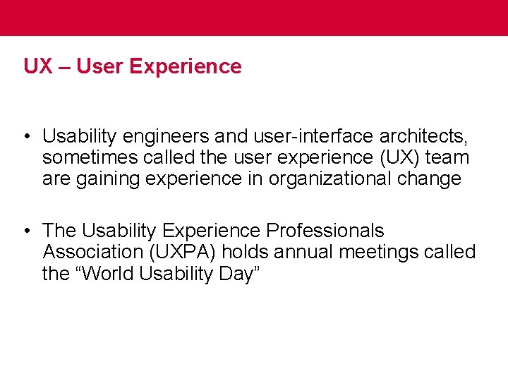 UX – User Experience • Usability engineers and user-interface architects, sometimes called the user