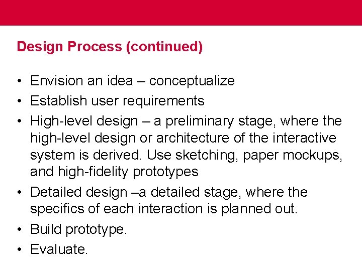 Design Process (continued) • Envision an idea – conceptualize • Establish user requirements •
