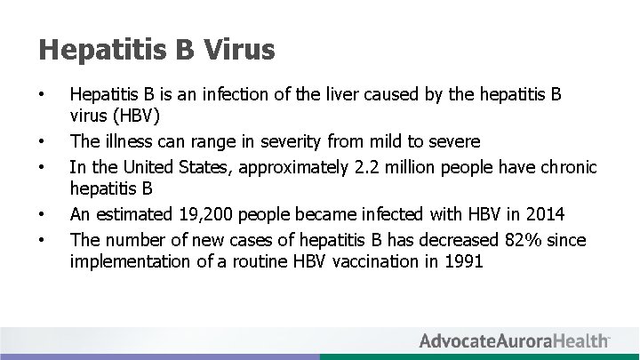 Hepatitis B Virus • • • Hepatitis B is an infection of the liver
