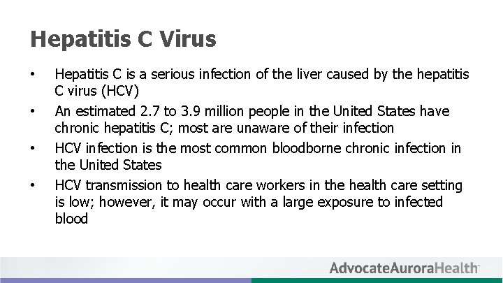 Hepatitis C Virus • • Hepatitis C is a serious infection of the liver