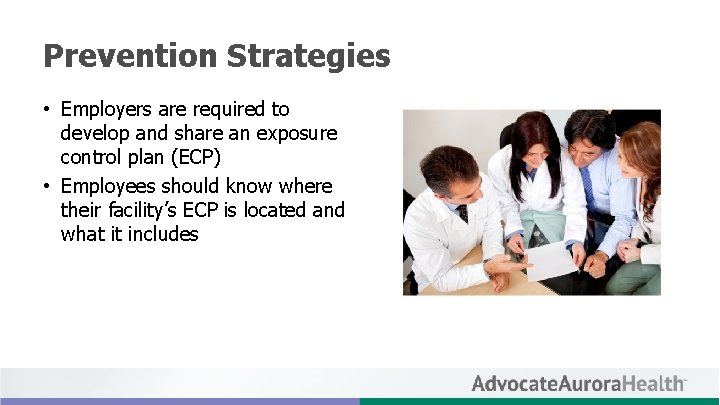 Prevention Strategies • Employers are required to develop and share an exposure control plan