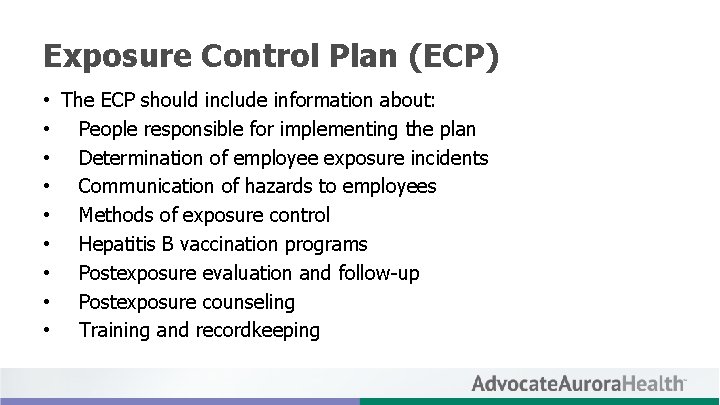 Exposure Control Plan (ECP) • The ECP should include information about: • People responsible