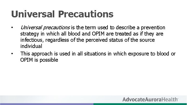 Universal Precautions • • Universal precautions is the term used to describe a prevention