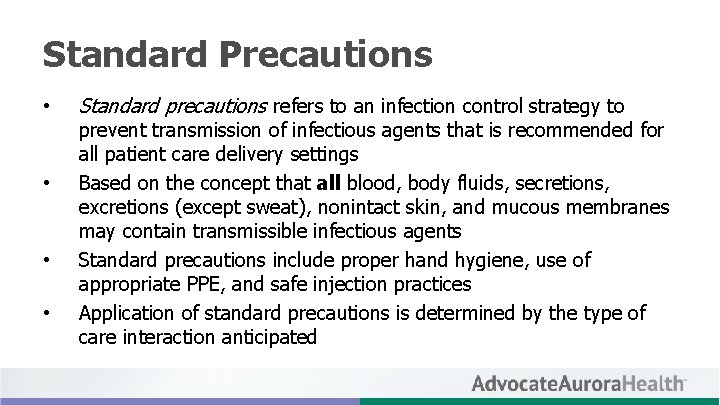 Standard Precautions • • Standard precautions refers to an infection control strategy to prevent