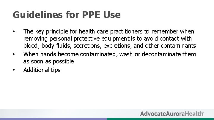 Guidelines for PPE Use • • • The key principle for health care practitioners