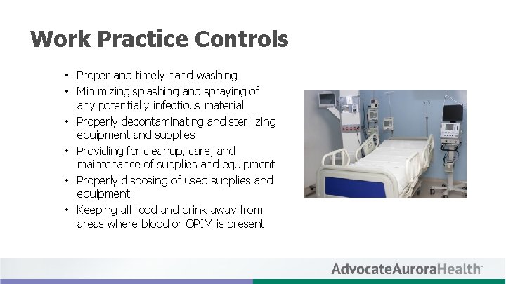 Work Practice Controls • Proper and timely hand washing • Minimizing splashing and spraying