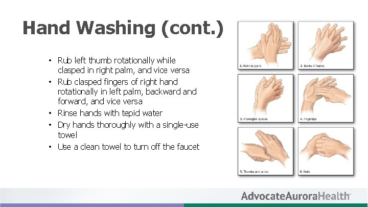 Hand Washing (cont. ) • Rub left thumb rotationally while clasped in right palm,