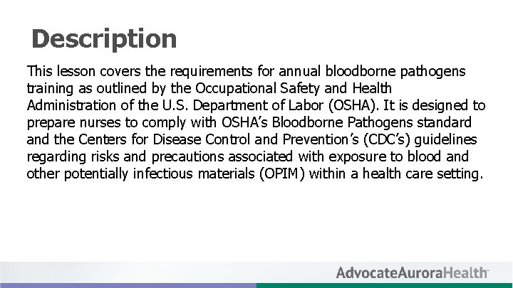 Description This lesson covers the requirements for annual bloodborne pathogens training as outlined by