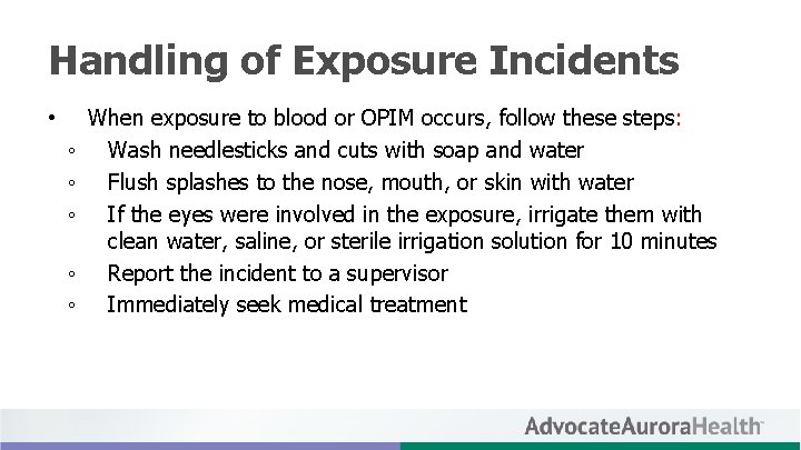 Handling of Exposure Incidents • ◦ ◦ ◦ When exposure to blood or OPIM