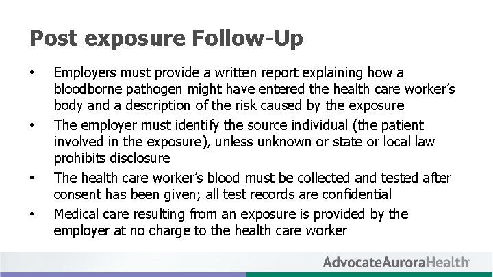 Post exposure Follow-Up • • Employers must provide a written report explaining how a