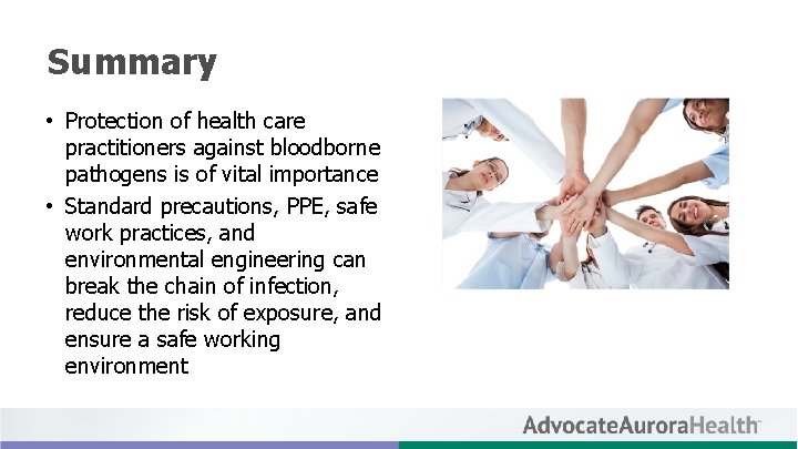 Summary • Protection of health care practitioners against bloodborne pathogens is of vital importance