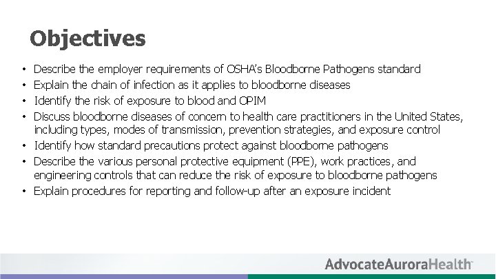 Objectives Describe the employer requirements of OSHA’s Bloodborne Pathogens standard Explain the chain of