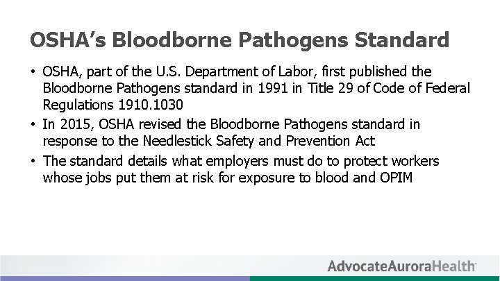 OSHA’s Bloodborne Pathogens Standard • OSHA, part of the U. S. Department of Labor,