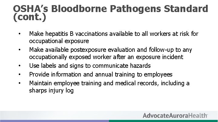 OSHA’s Bloodborne Pathogens Standard (cont. ) • • • Make hepatitis B vaccinations available