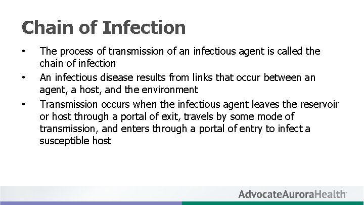 Chain of Infection • • • The process of transmission of an infectious agent